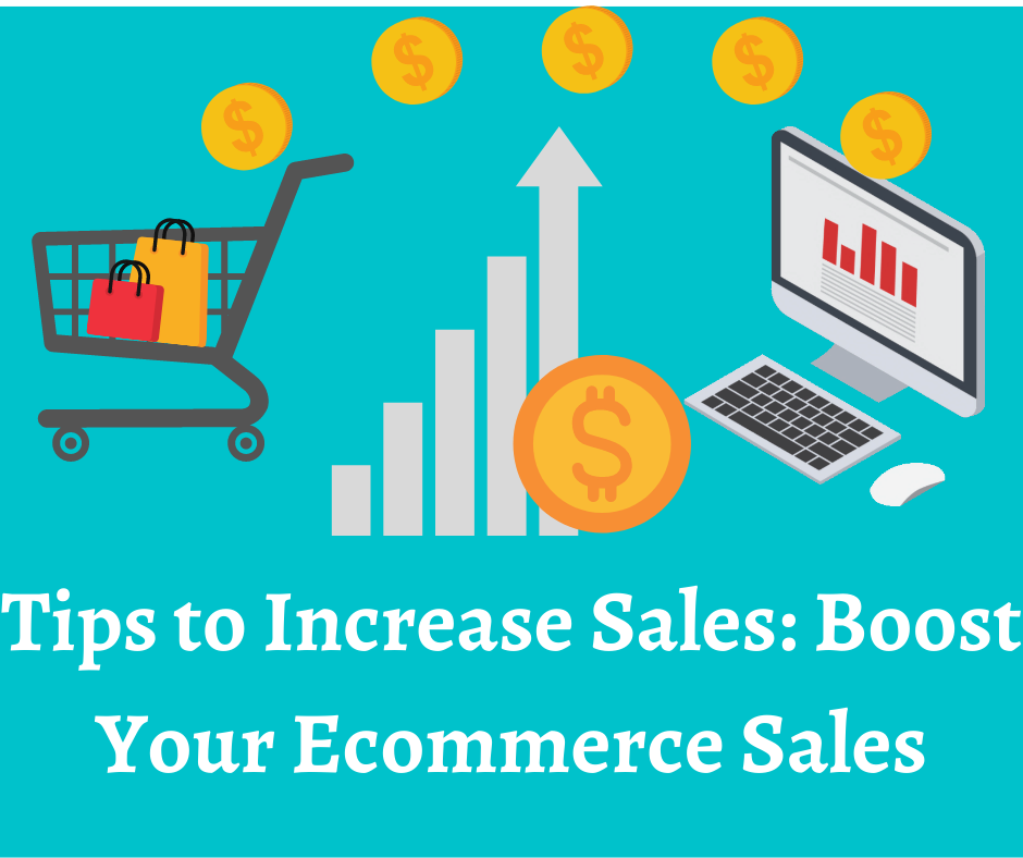 Tips To Increase Sales: Boost Your Ecommerce Sales