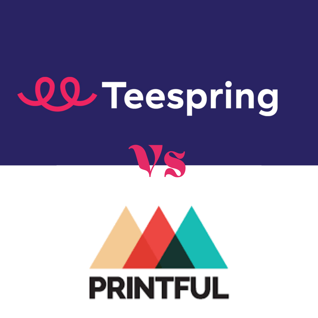 Teespring Vs Printful